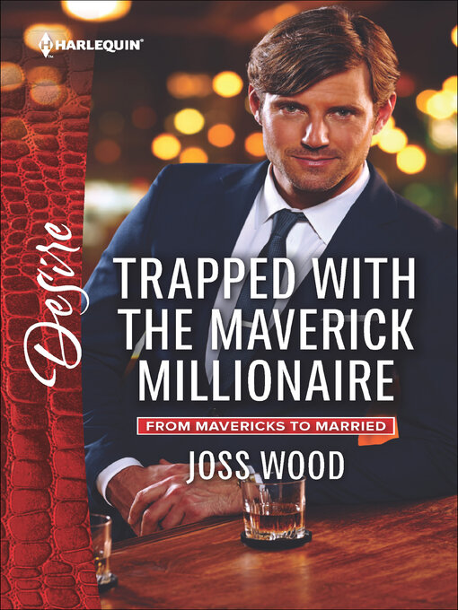Title details for Trapped with the Maverick Millionaire by Joss Wood - Available